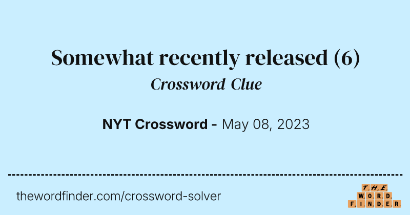Somewhat recently released crossword clue image