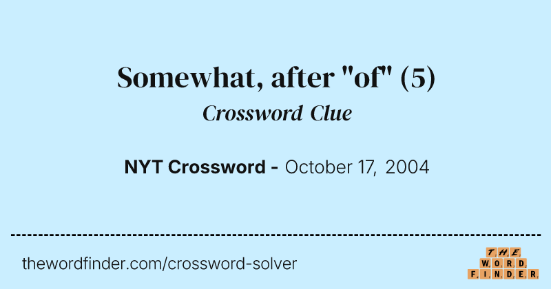 Somewhat, after "of" crossword clue image