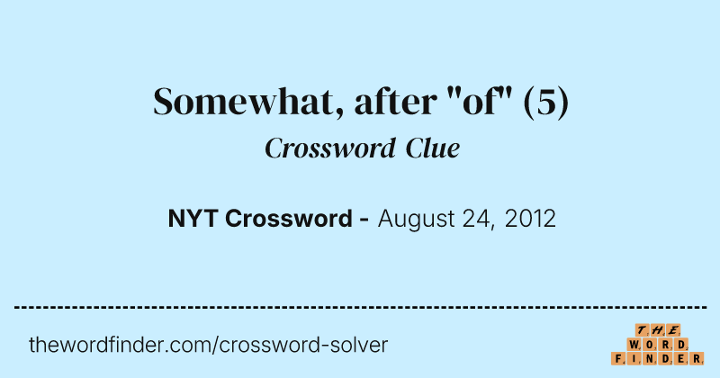 Somewhat, after "of" crossword clue image