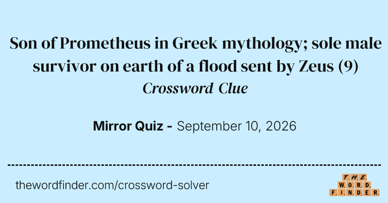 Son of Prometheus in Greek mythology; sole male survivor on earth of a flood sent by Zeus crossword clue image