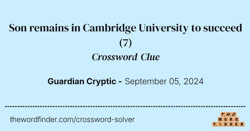 Son remains in Cambridge University to succeed crossword clue image