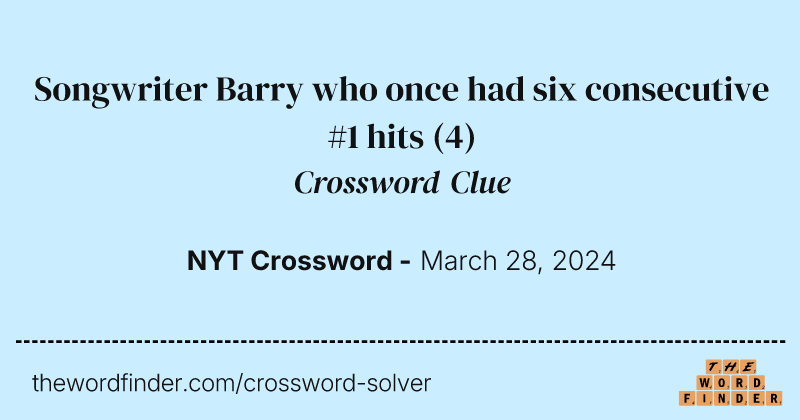 Songwriter Barry who once had six consecutive #1 hits crossword clue image