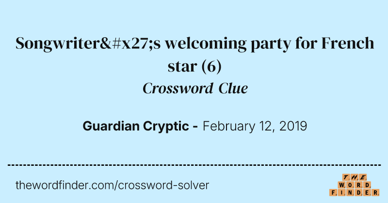 Songwriter's welcoming party for French star crossword clue image