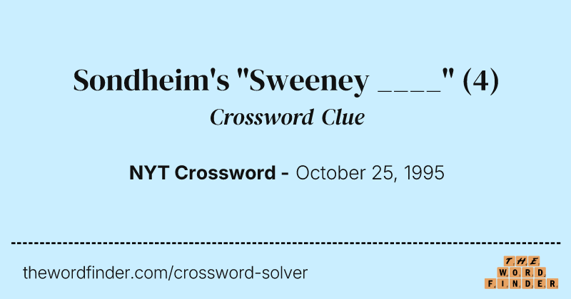 Sondheim's "Sweeney ____" crossword clue image