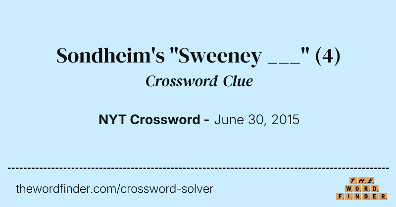 Sondheim's "Sweeney ___" crossword clue image