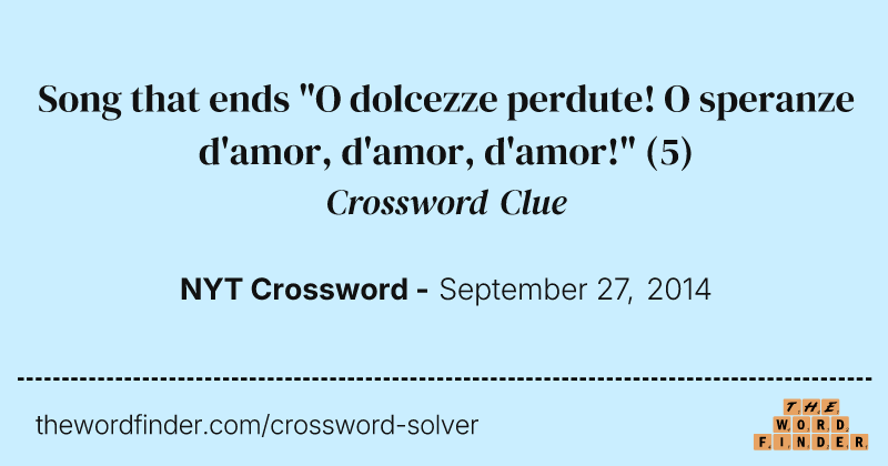 Song that ends "O dolcezze perdute! O speranze d'amor, d'amor, d'amor!" crossword clue image