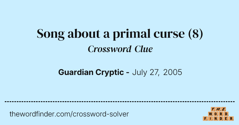 Song about a primal curse crossword clue image