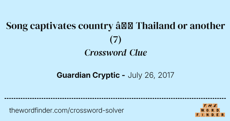 Song captivates country — Thailand or another crossword clue image
