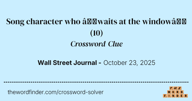 Song character who “waits at the window” crossword clue image