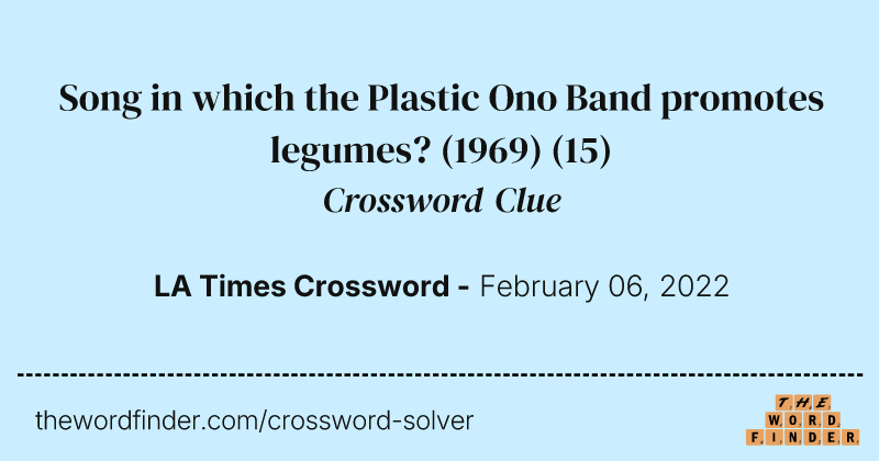 Song in which the Plastic Ono Band promotes legumes? (1969) crossword clue image