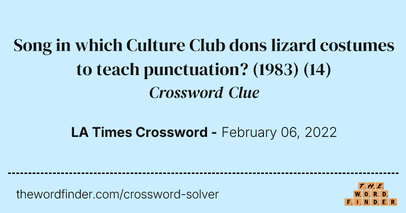 Song in which Culture Club dons lizard costumes to teach punctuation? (1983) crossword clue image