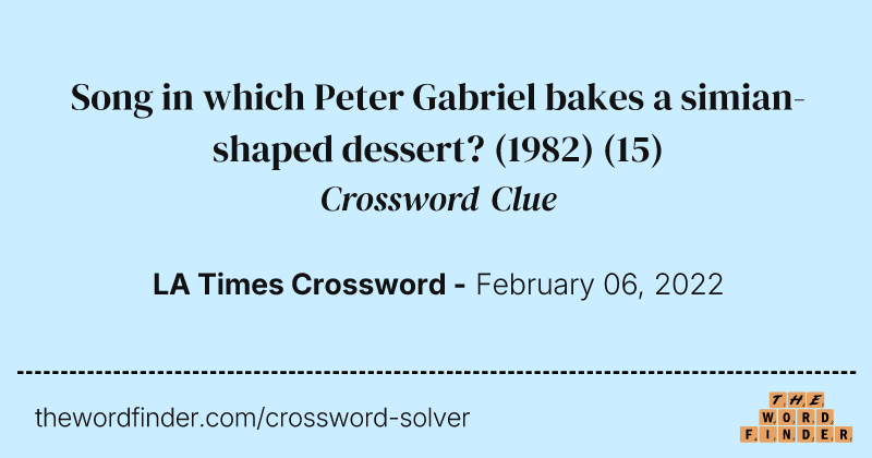 Song in which Peter Gabriel bakes a simian-shaped dessert? (1982) crossword clue image