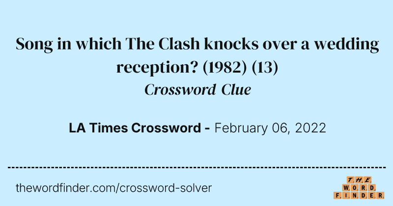 Song in which The Clash knocks over a wedding reception? (1982) crossword clue image