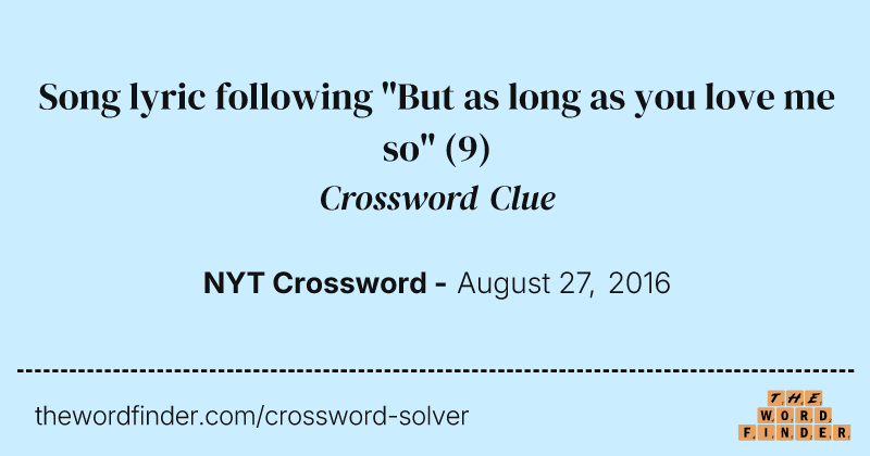 Song lyric following "But as long as you love me so" crossword clue image