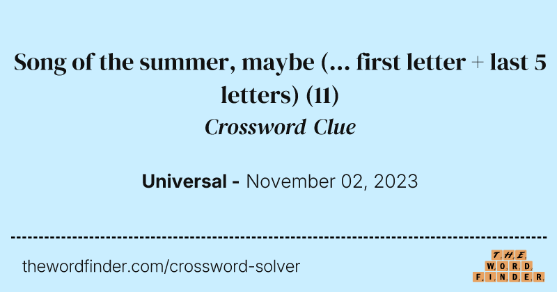 Song of the summer, maybe (... first letter + last 5 letters) crossword clue image