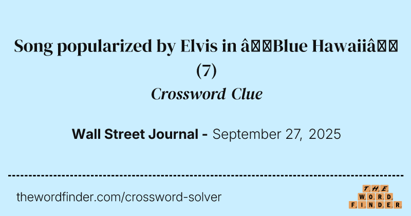 Song popularized by Elvis in “Blue Hawaii” crossword clue image