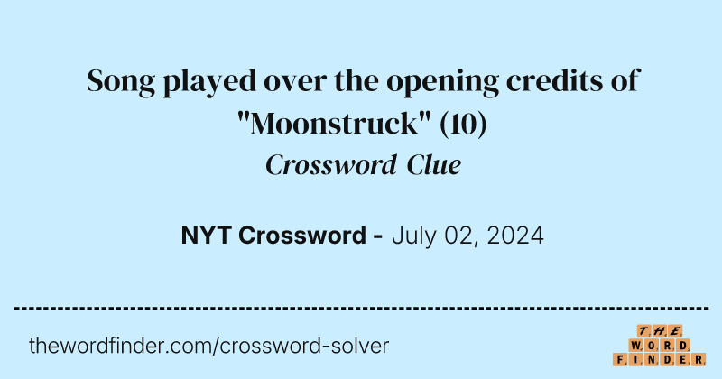 Song played over the opening credits of "Moonstruck" crossword clue image