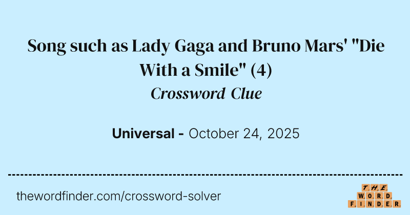 Song such as Lady Gaga and Bruno Mars' "Die With a Smile" crossword clue image
