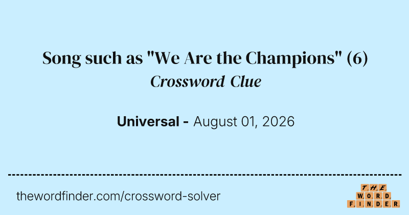 Song such as "We Are the Champions" crossword clue image