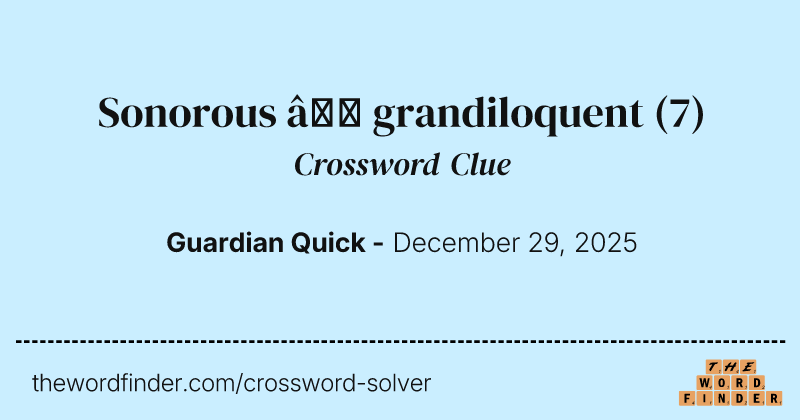 Sonorous – grandiloquent crossword clue image