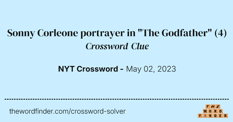 Sonny Corleone portrayer in "The Godfather" crossword clue image