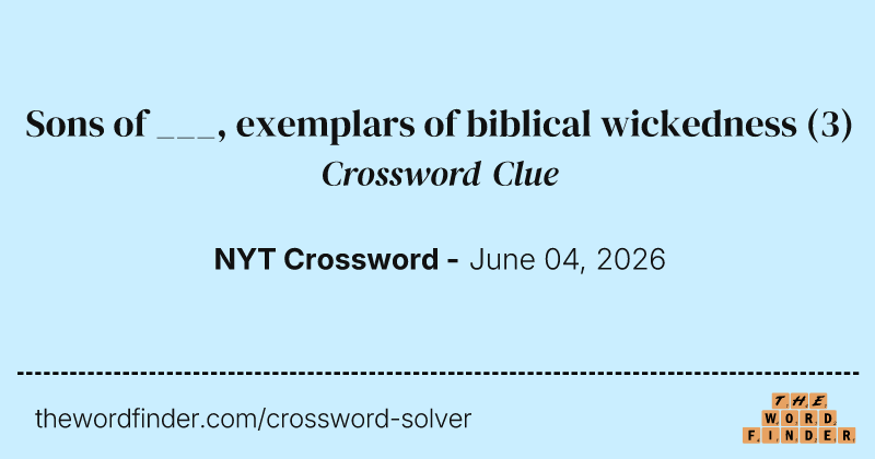 Sons of ___, exemplars of biblical wickedness crossword clue image