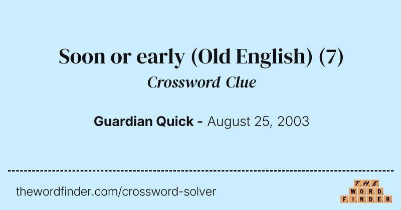 Soon or early (Old English) crossword clue image