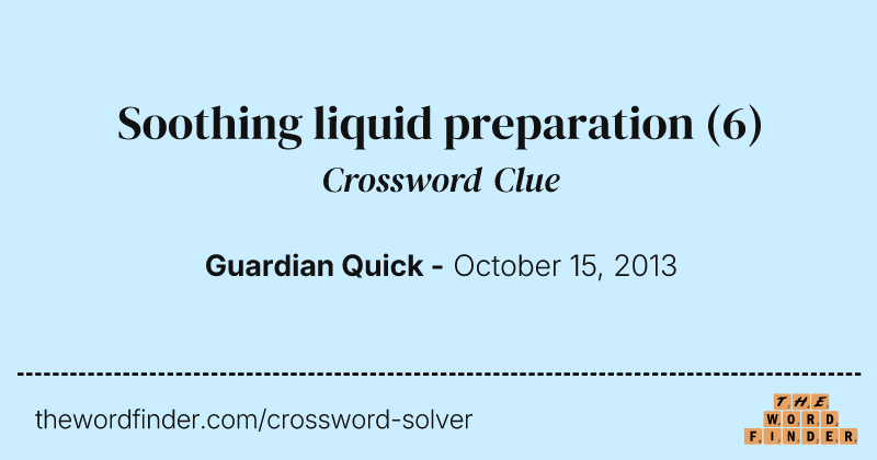 Soothing liquid preparation crossword clue image