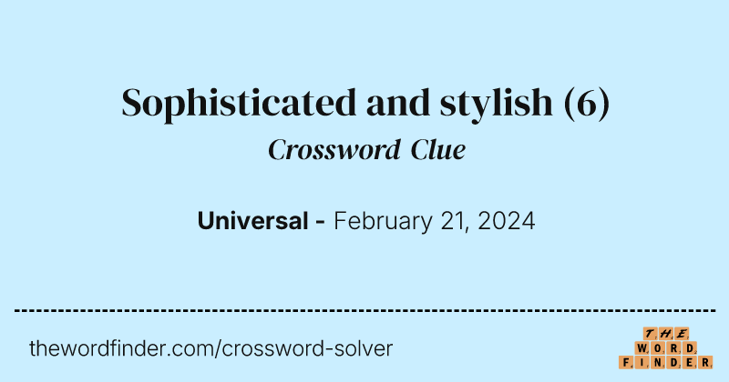 Sophisticated and stylish crossword clue image