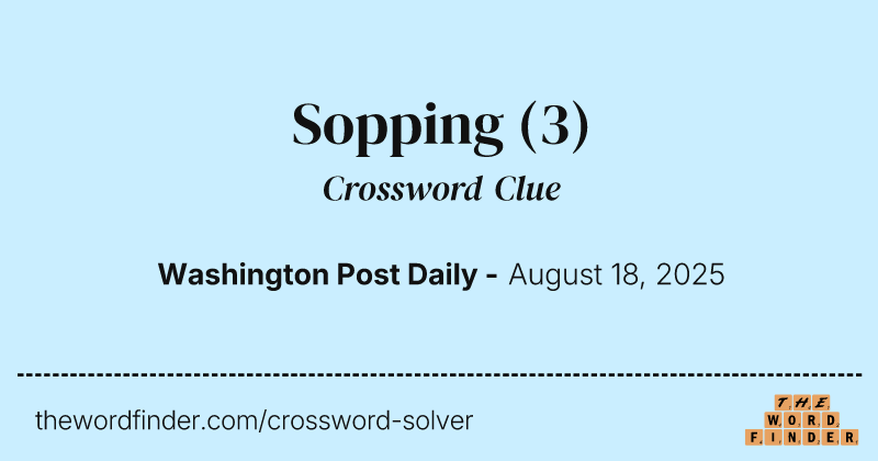 Sopping crossword clue image