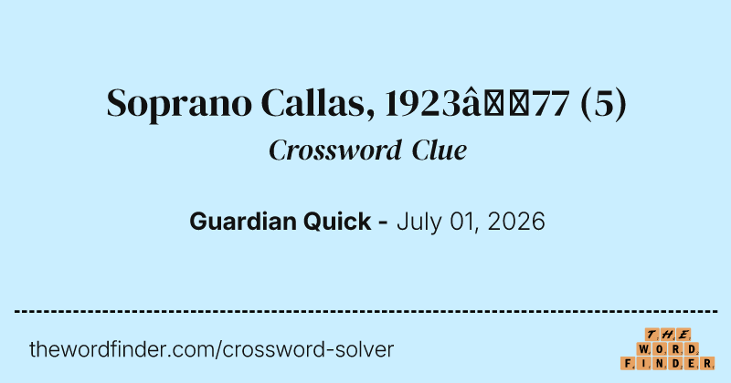 Soprano Callas, 1923–77 crossword clue image