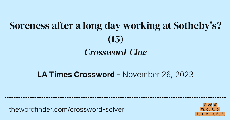 Soreness after a long day working at Sotheby's? crossword clue image