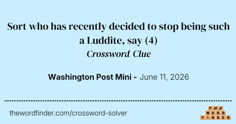 Sort who has recently decided to stop being such a Luddite, say crossword clue image