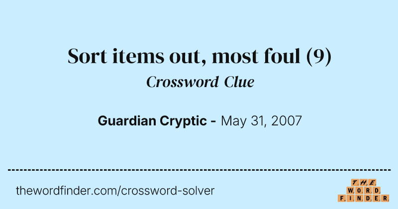 Sort items out, most foul crossword clue image