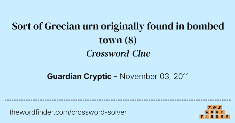 Sort of Grecian urn originally found in bombed town crossword clue image