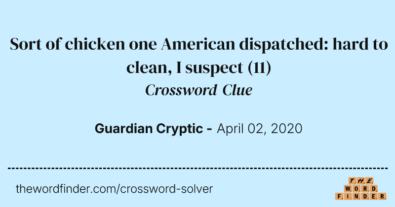 Sort of chicken one American dispatched: hard to clean, I suspect crossword clue image