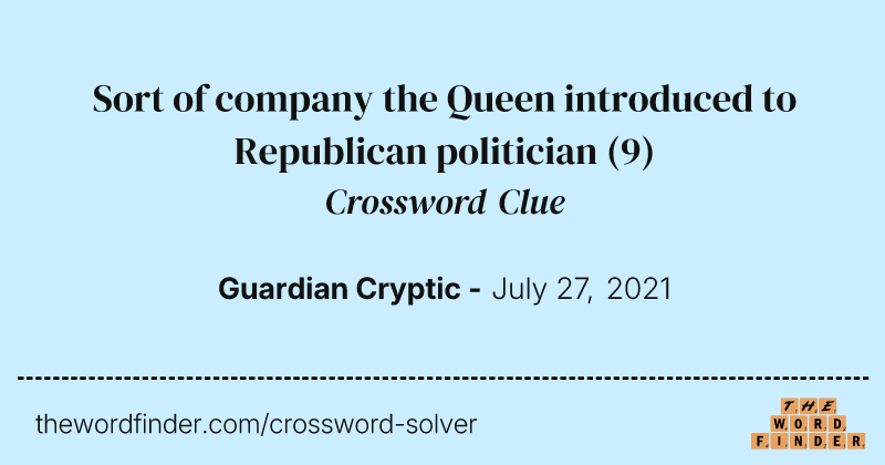 Sort of company the Queen introduced to Republican politician crossword clue image