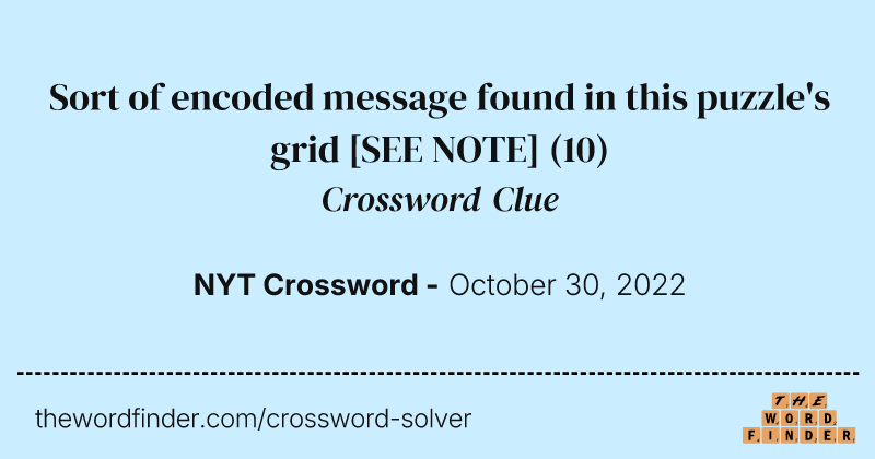 Sort of encoded message found in this puzzle's grid [SEE NOTE] crossword clue image