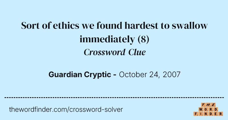 Sort of ethics we found hardest to swallow immediately crossword clue image