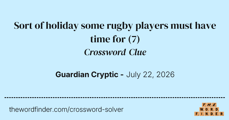 Sort of holiday some rugby players must have time for crossword clue image