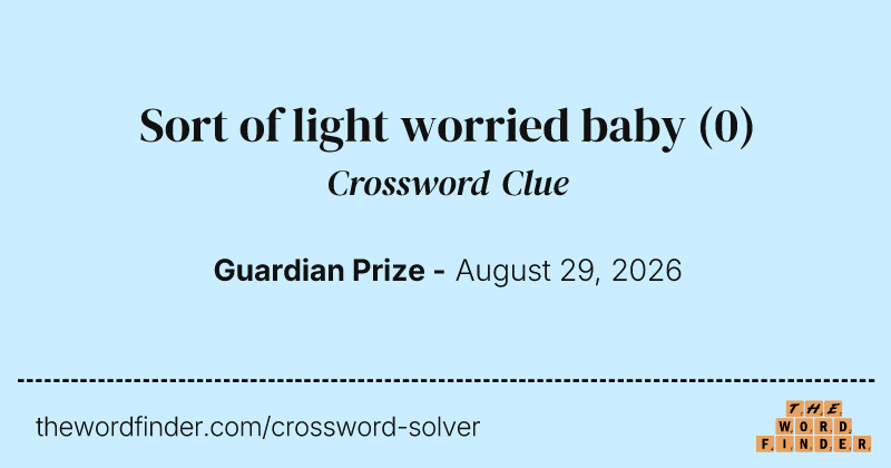 Sort of light worried baby crossword clue image