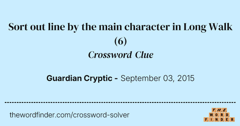 Sort out line by the main character in Long Walk crossword clue image
