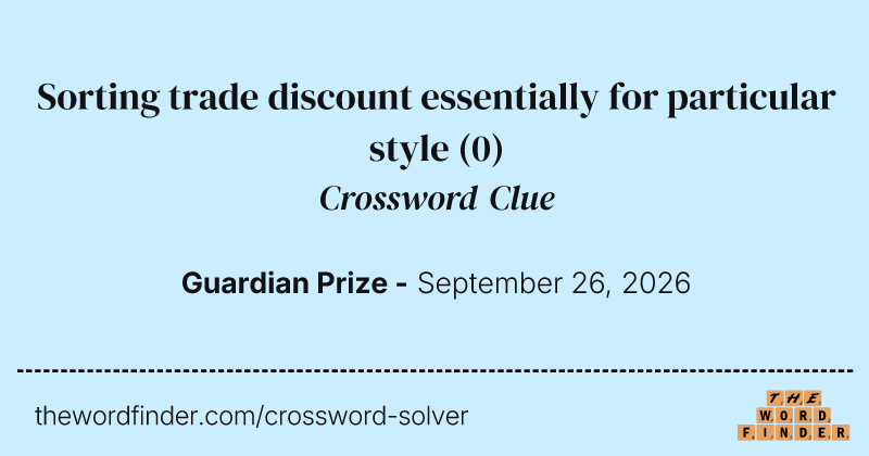Sorting trade discount essentially for particular style crossword clue image
