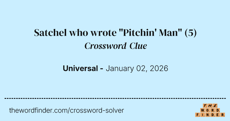 Satchel who wrote "Pitchin' Man" crossword clue image