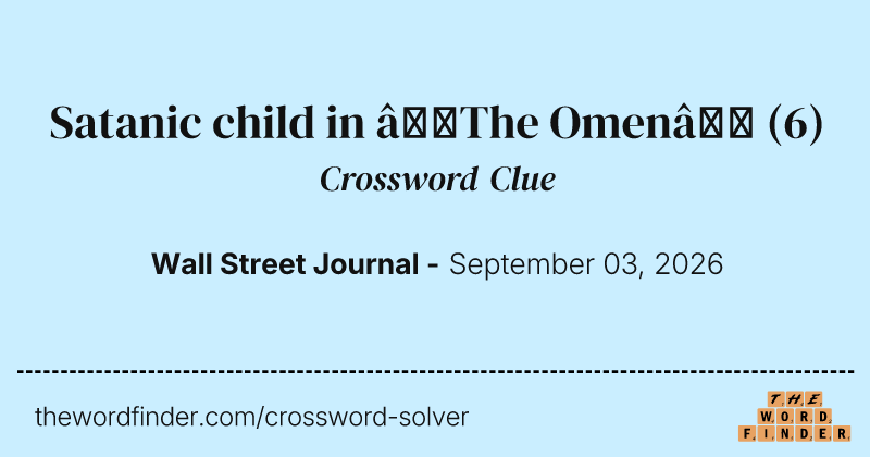 Satanic child in “The Omen” crossword clue image