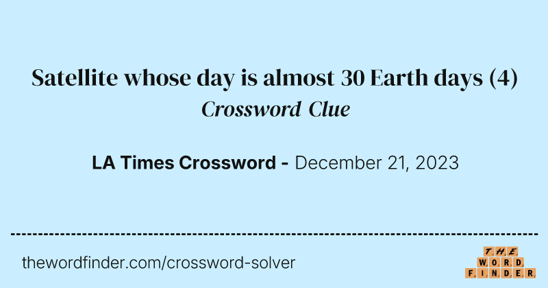 Satellite whose day is almost 30 Earth days crossword clue image