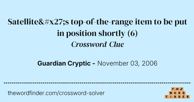 Satellite's top-of-the-range item to be put in position shortly crossword clue image