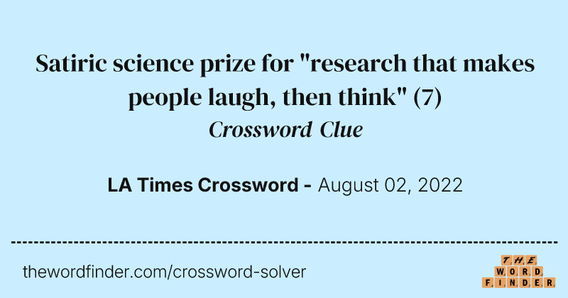 Satiric science prize for "research that makes people laugh, then think" crossword clue image