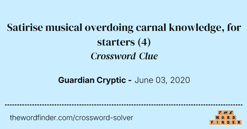 Satirise musical overdoing carnal knowledge, for starters crossword clue image