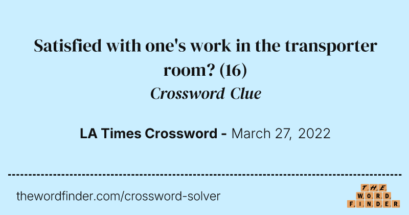 Satisfied with one's work in the transporter room? crossword clue image